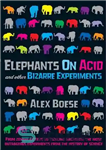 دانلود کتاب Elephants on Acid : and Other Bizarre Experiments – فیل ها روی اسید: و آزمایش های عجیب و...