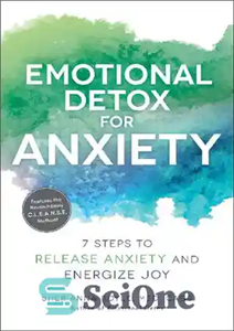 دانلود کتاب Emotional Detox for Anxiety: 7 Steps to Release Anxiety and Energize Joy – سم زدایی احساسی برای اضطراب:...