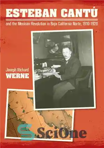 دانلود کتاب Esteban Cantu and the Mexican Revolution in Baja California Norte, 1910-1920 – استبان کانتو و انقلاب مکزیک در...