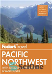 دانلود کتاب Fodor’s Pacific Northwest: with Oregon, Washington & Vancouver – شمال غربی اقیانوس آرام فودور: با اورگان، واشنگتن و...