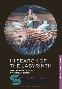 دانلود کتاب In Search of the Labyrinth: The Cultural Legacy Minoan Crete در جستجوی هزارتو: میراث فرهنگی کرت... 