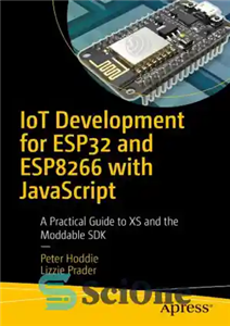 دانلود کتاب IoT Development for ESP32 and ESP8266 with JavaScript: A Practical Guide to XS and the Moddable SDK –...