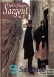 دانلود کتاب John Singer Sargent N-Z – جان سینگر سارجنت NZ