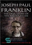 دانلود کتاب Joseph Paul Franklin: The True Story of The Racist Killer – جوزف پل فرانکلین: داستان واقعی قاتل نژادپرست