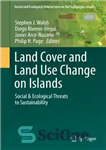 دانلود کتاب Land Cover and Land Use Change on Islands: Social & Ecological Threats to Sustainability – پوشش زمین و...