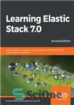 دانلود کتاب Learning Elastic Stack 7.0 : distributed search, analytics, and visualization using Elasticsearch, Logstash, Beats, and Kibana – Learning...