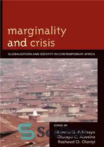 دانلود کتاب Marginality and Crisis : Globalization and Identity in Contemporary Africa – حاشیه و بحران: جهانی شدن و هویت... 