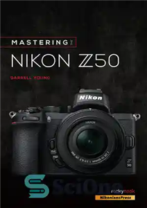 دانلود کتاب Mastering the Nikon Z50 (The Mastering Camera Guide Series) – تسلط بر نیکون Z50 (سری راهنمای دوربین اصلی) 