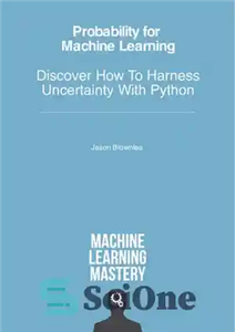 دانلود کتاب Probability for Machine Learning – Discover How To Harness Uncertainty With Python – احتمال یادگیری ماشین – کشف...