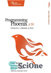 دانلود کتاب Programming Phoenix 1.4: Productive -  Reliable -  Fast – برنامه نویسی Phoenix 1.4: مولد -  قابل اعتماد - ...