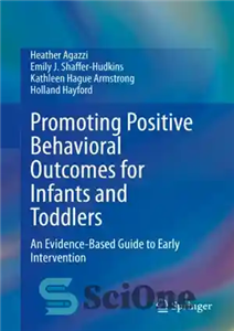 دانلود کتاب Promoting Positive Behavioral Outcomes for Infants and Toddlers: An Evidence-Based Guide to Early Intervention – ترویج پیامدهای رفتاری...