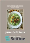 دانلود کتاب Pure delicious: more than 150 delectable allergen-free recipes without gluten, dairy, eggs, soy, peanuts, tree nuts, shellfish, or...