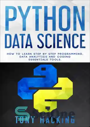 دانلود کتاب Python Data Science: How to Learn Step by Step Programming, Data Analytics, and Coding Essentials Tools – Python...