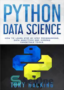 دانلود کتاب Python Data Science: How to Learn Step by Step Programming, Data Analytics, and Coding Essentials Tools – Python...