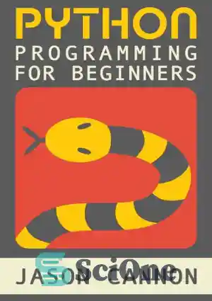 دانلود کتاب Python Programming for Beginners: An Introduction to the Python Computer Language and Computer Programming (Python, Python 3, Python...