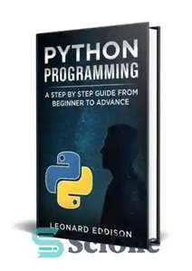 دانلود کتاب Python Programming: A Step By Step Guide From Beginner To Advance – برنامه نویسی پایتون: راهنمای گام به...