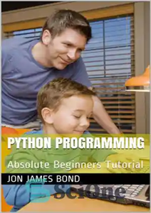 دانلود کتاب Python Programming: Absolute Beginners Tutorial – برنامه نویسی پایتون: آموزش مبتدیان مطلق