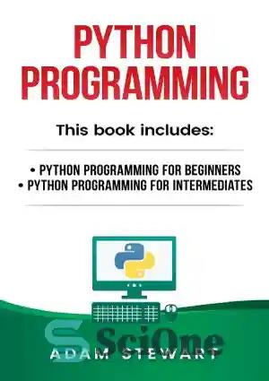 دانلود کتاب Python Programming: Python Programming for Beginners, Python Programming for Intermediates – برنامه نویسی پایتون: برنامه نویسی پایتون برای...