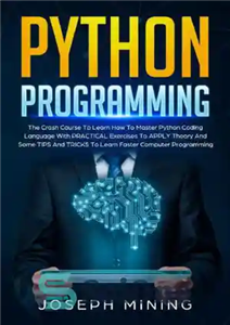 دانلود کتاب Python Programming: The Crash Course To Learn How To Master Python Coding Language With PRACTICAL Exercises To APPLY...