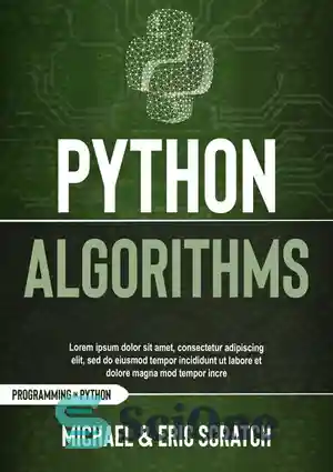 دانلود کتاب Python Algorithms: ( A Complete Guide to Learn Python for Data Analysis, Machine Learning, and Coding from Scratch)...