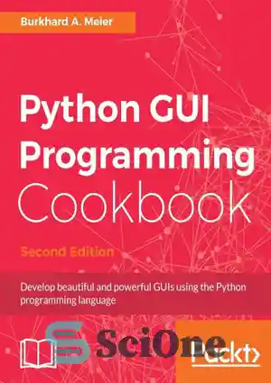 دانلود کتاب Python GUI Programming Cookbook: Use recipes to develop responsive and powerful GUIs using Tkinter – کتاب آشپزی برنامه...