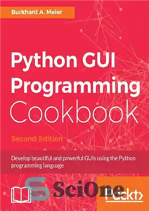 دانلود کتاب Python GUI Programming Cookbook: Use recipes to develop responsive and powerful GUIs using Tkinter – کتاب آشپزی برنامه...