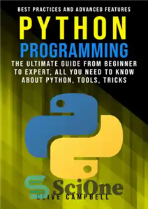 دانلود کتاب PYTHON PROGRAMMING: The ultimate guide from a beginner to expert, all you need to know about python, tools,...