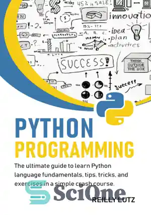 دانلود کتاب Python programming: The ultimate guide to learn Python language fundamentals, tips, tricks, exercises in a simple crash course...