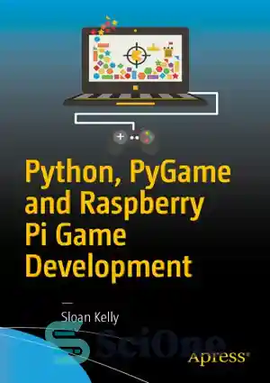 دانلود کتاب Python, Pygame And Raspberry Pi Game Development – توسعه بازی پایتون، پایگیم و رزبری پای