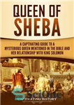 دانلود کتاب Queen of Sheba: A Captivating Guide to a Mysterious Queen Mentioned in the Bible and Her Relationship with...