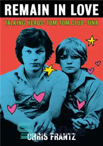 دانلود کتاب Remain in Love: Talking Heads, Tom Tom Club, Tina – Remain in Love: Talking Heads، تام تام کلاب،...