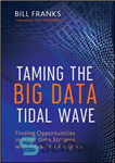 دانلود کتاب Taming The Big Data Tidal Wave: Finding Opportunities in Huge Data Streams with Advanced Analytics – رام کردن...