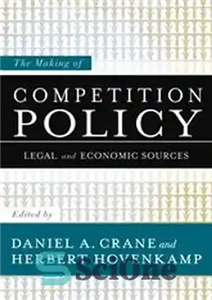 دانلود کتاب The Making of Competition Policy: Legal and Economic Sources ساخت سیاست رقابت: منابع حقوقی و اقتصادی 