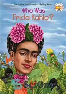 دانلود کتاب Who Was Frida Kahlo فریدا کالو که بود؟ 