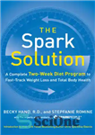 دانلود کتاب The spark solution: a complete two-week diet program to fast-track weight loss and total body health – راه...