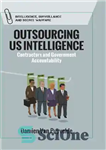 دانلود کتاب Outsourcing Us Intelligence: Private Contractors and Government Accountability – برون سپاری اطلاعات ما: پیمانکاران خصوصی و پاسخگویی دولت