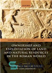 دانلود کتاب Ownership and Exploitation of Land and Natural Resources in the Roman World – مالکیت و بهره برداری از...