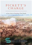 دانلود کتاب Pickett’s charge: a new look at Gettysburg’s final attack – اتهام پیکت: نگاهی جدید به حمله نهایی گتیزبورگ