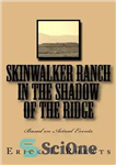 دانلود کتاب Skinwalker Ranch In the Shadow of the Ridge: Based on Actual Events – مزرعه Skinwalker In the Shadow...