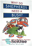 دانلود کتاب Why Do Shepherds Need a Bush : London’s Underground History of Tube Station Names – چرا شپردها به بوش...