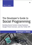دانلود کتاب The developer’s guide to social programming: building social context using Facebook, Google friend connect, and the Twitter API...