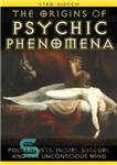 دانلود کتاب The Origins of Psychic Phenomena – خاستگاه پدیده های روانی