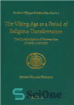 دانلود کتاب The Viking Age as a Period of Religious Transformation: The Christianization of Norway from AD 560-1150/1200 – عصر...