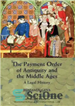 دانلود کتاب The payment order of Antiquity and the Middle Ages a legal history – حکم پرداخت دوران باستان و...