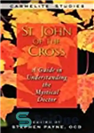 دانلود کتاب St. John of the Cross: A Guide to Understanding the Mystical Doctor – سنت جان صلیب: راهنمای شناخت...