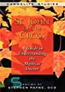 دانلود کتاب St. John of the Cross: A Guide to Understanding Mystical Doctor سنت جان صلیب: راهنمای شناخت... 