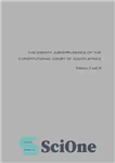 دانلود کتاب The Dignity Jurisprudence of the Constitutional Court of South Africa: Cases and Materials, Volumes I & II –...