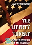 دانلود کتاب The Liberty Threat: The Attack on Religious Freedom in America Today – تهدید آزادی: حمله به آزادی مذهبی...