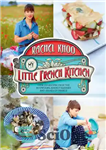 دانلود کتاب The little French kitchen: over 100 recipes from the mountains, market squares, and shores of France – آشپزخانه...