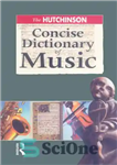 دانلود کتاب The Hutchinson Concise Dictionary of Music – فرهنگ لغت مختصر موسیقی هاچینسون